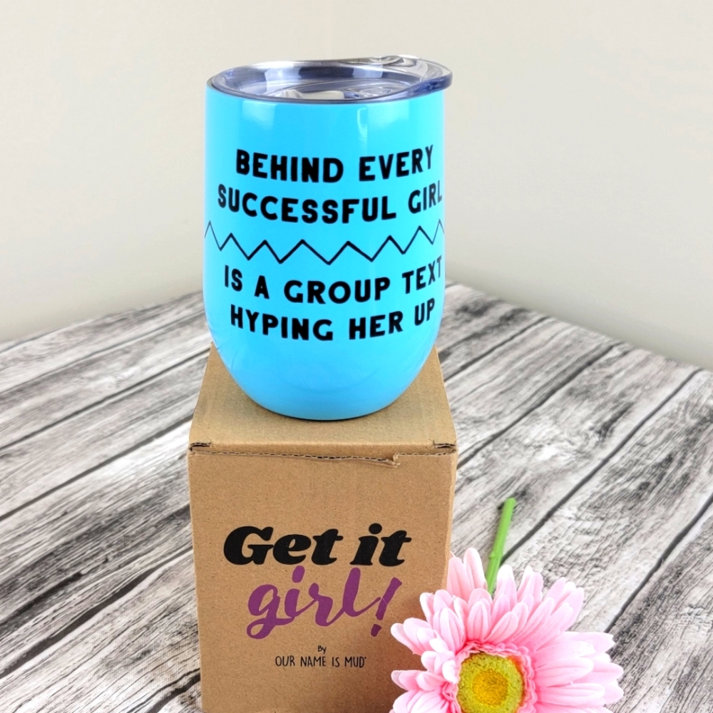 Get it girl Our Name is Mud Wine Tumbler